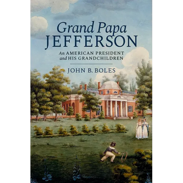 Grand Papa Jefferson: An American President and His Grandchildren