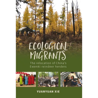 Ecological Migrants: The Relocation of China's Ewenki Reindeer Herders