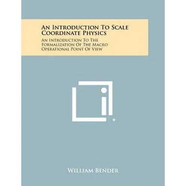 An Introduction to Scale Coordinate Physics: An Introduction to the Formalization of the Macro Operational Point of View