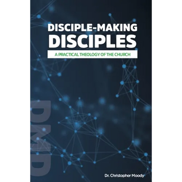 Disciple-Making Disciples: A Practical Theology Of The Church