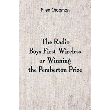 The Radio Boys' First Wireless: Winning the Pemberton Prize