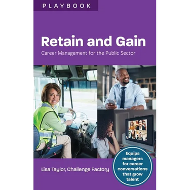 Retain and Gain: Career Management for the Public Sector