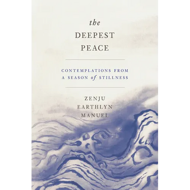 The Deepest Peace: Contemplations from a Season of Stillness