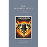 The Inspired Choice: Chronicles of Transformation Beyond Imagination