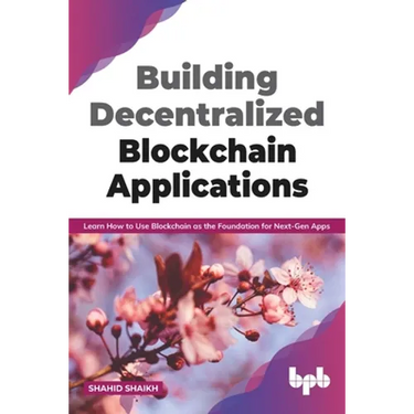 Building Decentralized Blockchain Applications: Learn How to Use Blockchain as the Foundation for Next-Gen Apps (English Edition)