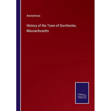 History of the Town of Dorchester, Massachusetts
