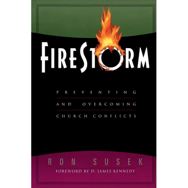 Firestorm: Preventing and Overcoming Church Conflicts