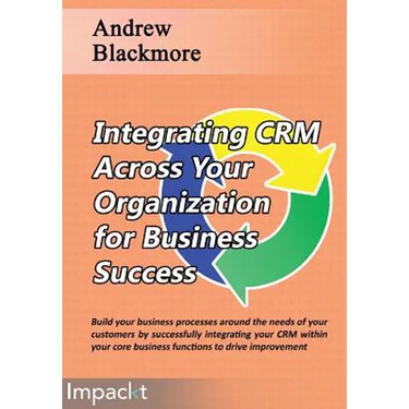 Integrating CRM across your Organization for Business success