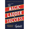 The Magic Ladder to Success: An Official Publication of the Napoleon Hill Foundation(r)