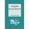 Pioneers of Massachusetts, 1620-1650. a Descriptive List, Drawn from Records of the Colonies, Towns and Churches