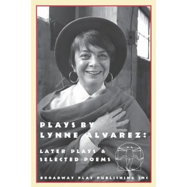 Plays By Lynne Alvarez: Later Plays & Selected Poems