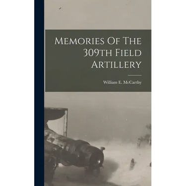Memories Of The 309th Field Artillery