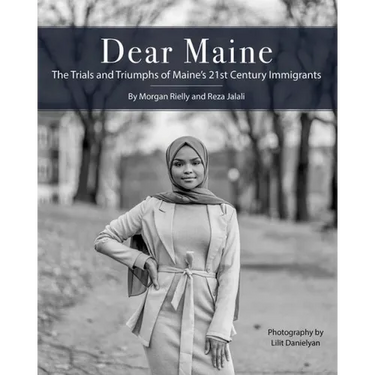 Dear Maine: The Trials and Triumphs of Maine's 21st Century Immigrants
