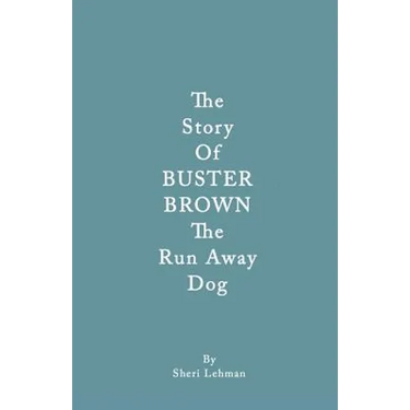 The Story of Buster Brown the Run Away Dog