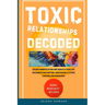 Toxic Relationships Decoded - Escape Manipulation and Rebuild Your Life