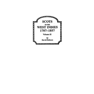 Scots in the West Indies 1707-1857 Vol 2