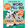 The Book of Word Fill-Ins: 300 Puzzles, Large Print