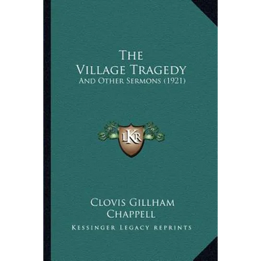 The Village Tragedy: And Other Sermons (1921)