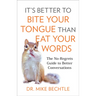 It's Better to Bite Your Tongue Than Eat Your Words