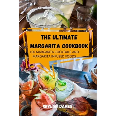 The Ultimate Margarita Cookbook