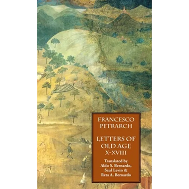Letters of Old Age (Rerum Senilium Libri) Volume 2, Books X-XVIII