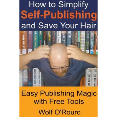 How to Simplify Self-Publishing and Save Your Hair
