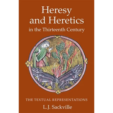 Heresy and Heretics in the Thirteenth Century: The Textual Representations