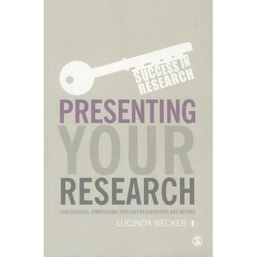 Presenting Your Research: Conferences, Symposiums, Poster Presentations and Beyond