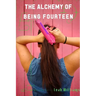 The Alchemy of Being Fourteen