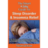 The Smart & Easy Guide to Sleep Disorder & Insomnia Relief: The Restful Book of Therapies & Treatments for Sleeping Disorders, Insomnia, Narcolepsy, R