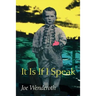 It Is If I Speak