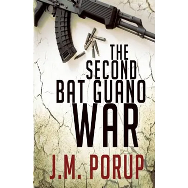 The Second Bat Guano War: a Hard-Boiled Spy Thriller