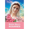 Mother Mary's Rosaries: Rosaries are intended for spiritual work