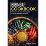Bibimbap Cookbook: Step-by-step Easy to prepare at home Bibimbap recipes
