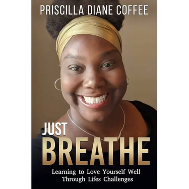 Just Breathe: Learning to Love Yourself Well Through Life's Challenges