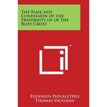The Fame and Confession of the Fraternity of of the Rosy Cross
