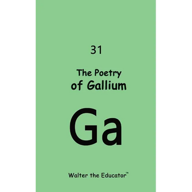 The Poetry of Gallium