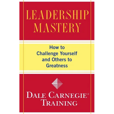 Leadership Mastery: How to Challenge Yourself and Others to Greatness