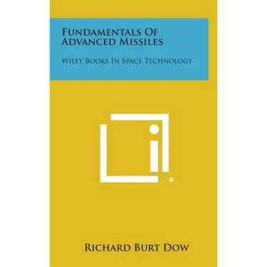 Fundamentals Of Advanced Missiles: Wiley Books In Space Technology