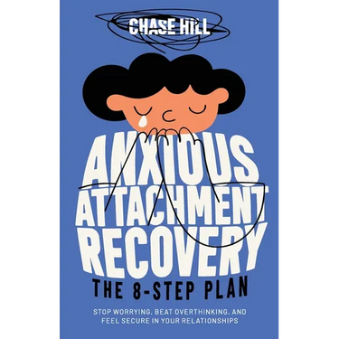 Anxious Attachment Recovery: The 8-Step Plan: Stop Worrying, Beat Overthinking, and Feel Secure in Your Relationships
