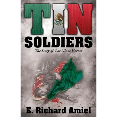 Tin Soldiers: The Story of Los Ninos Heroes