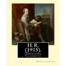 H. R. (1915). By: Edwin Lefevre, (Original Classics): Robert (Bob) Hobart Davis (1869-1942) was an American editor and photographer. (H.R).