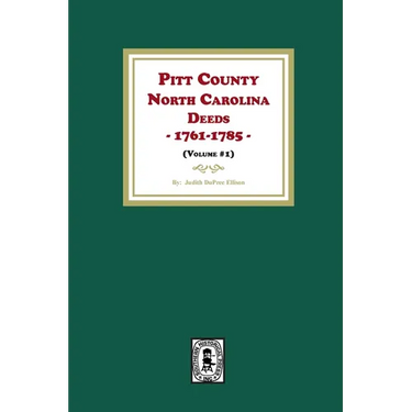 Pitt County, North Carolina Deeds, 1761-1785. (Volume #1)