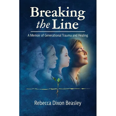 Breaking the Line: A Memoir of Generational Trauma and Healing