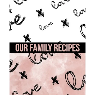 Our Family Recipes Write In Cookbook: Made with Love