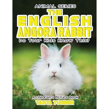 THE ENGLISH ANGORA RABBIT Do Your Kids Know This?: A Children's Picture Book