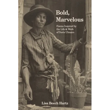 Bold, Marvelous: Poems Inspired by the Life & Work of Doris Ulmann
