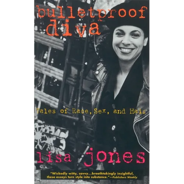 Bulletproof Diva: Tales of Race, Sex, and Hair