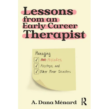 Lessons from an Early Career Therapist: Managing Mistakes, Missteps, and Other Minor Disasters