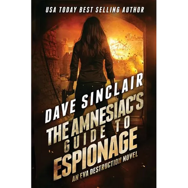 The Amnesiac's Guide to Espionage: An Eva Destruction Novel